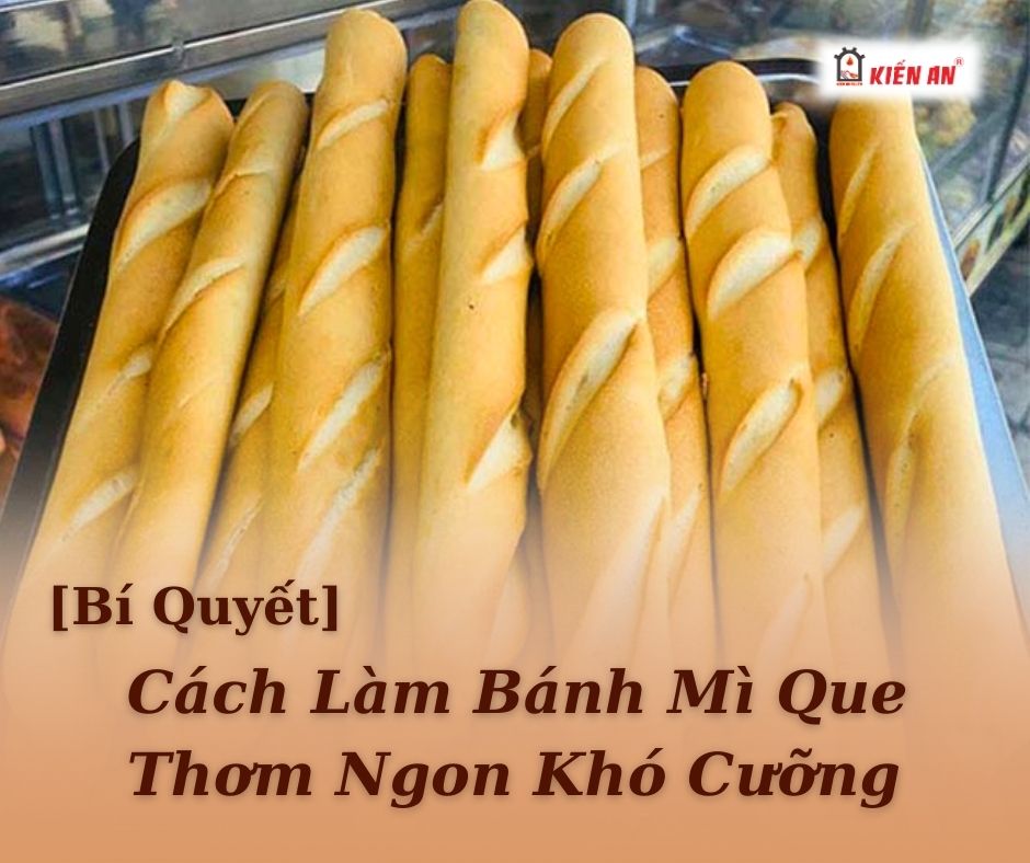 [Bí Quyết] Cách Làm Bánh Mì Que Thơm Ngon Khó Cưỡng