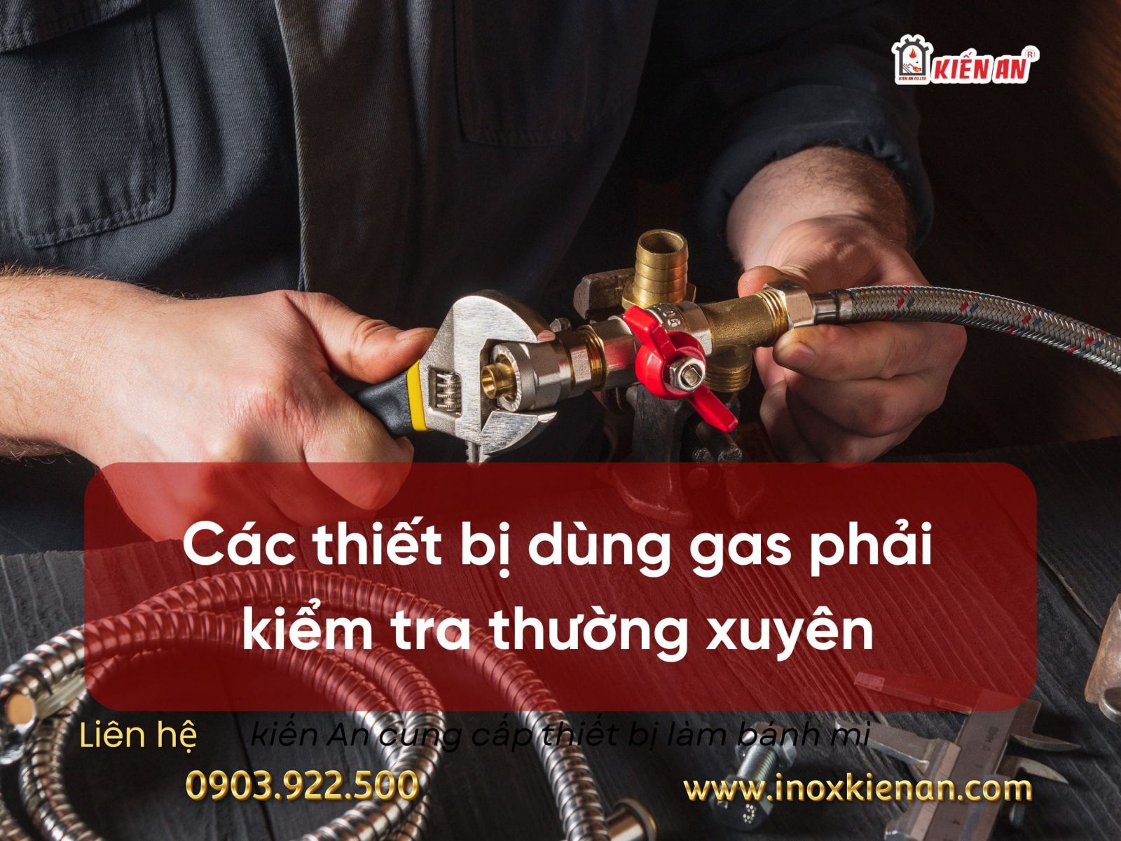  Các thiết bị dùng gas phải kiểm tra thường xuyên