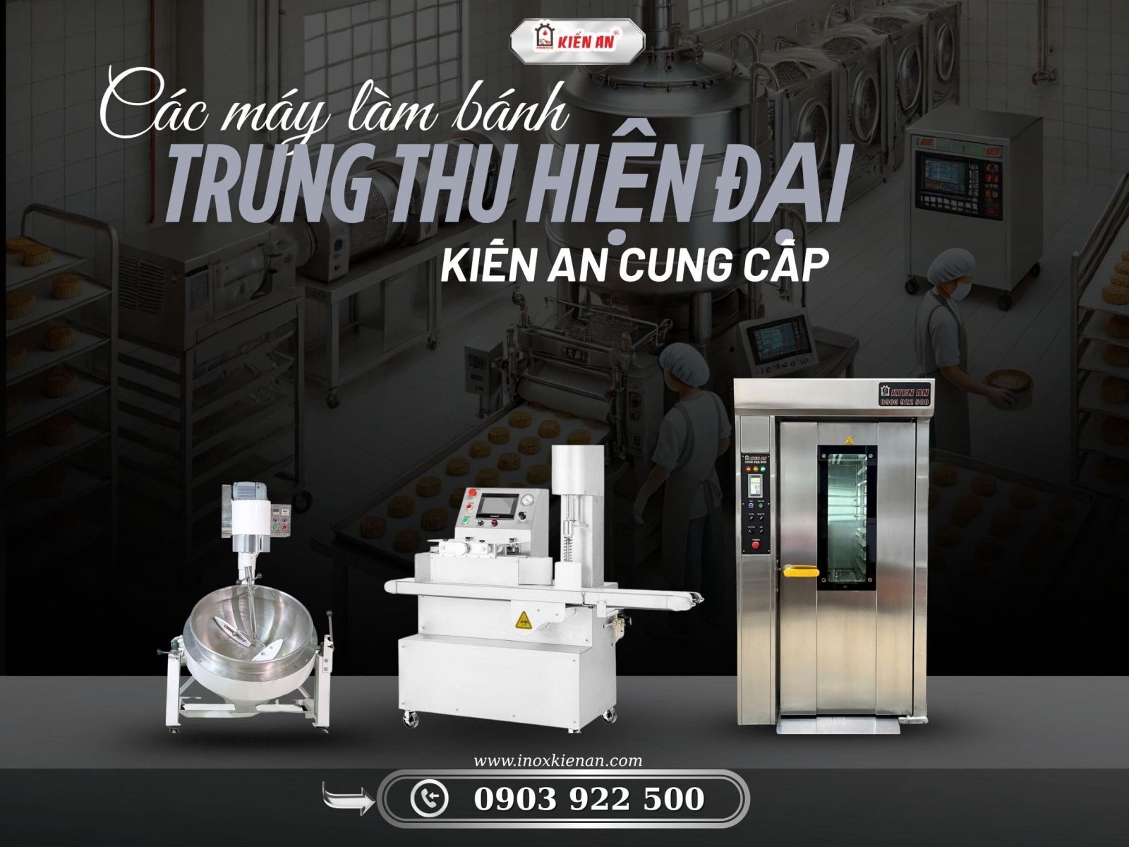 Các thiết bị làm bánh trung thu mà Kiến An cung cấp