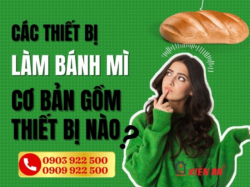 Thiết bị làm bánh mì cơ bản gồm những thiết bị nào?