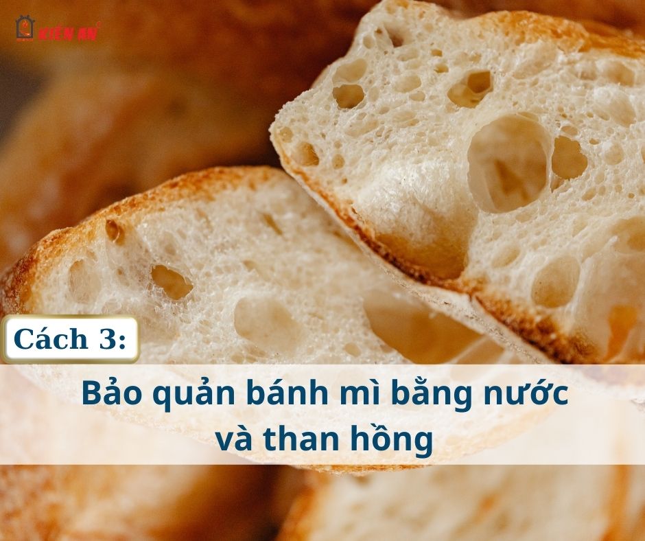 Bảo quản bánh mì bằng nước và than hồng