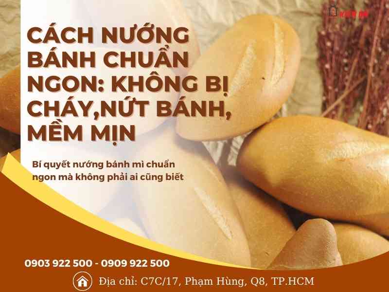 Cách nướng bánh mì chuẩn ngon: không bị cháy nứt, mềm,mịn