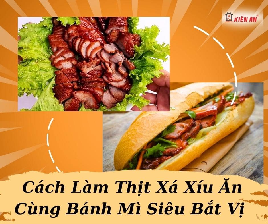 Công thức cách làm thịt xá xíu ăn cùng bánh mì siêu bắt vị